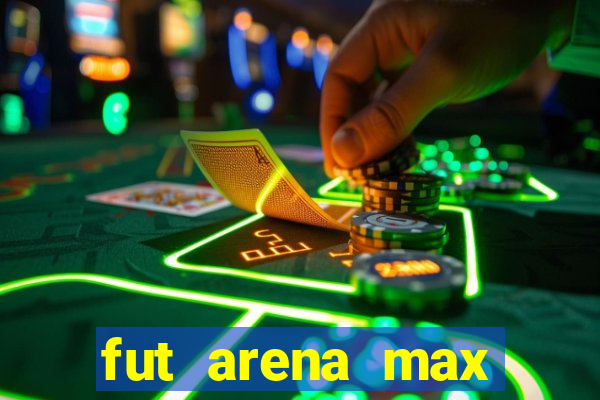 fut arena max futebol ao vivo